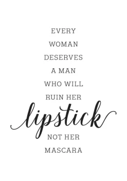 Every woman deserves a man who will ruin her lipstick not her mascara Plakat (21x29.7 cm (A4))