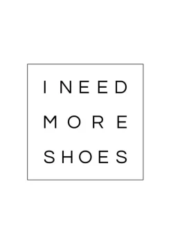 I need more shoes Plakat (21x29.7 cm (A4))