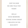 Just in case no one told you today Plakat (21x29.7 cm (A4))