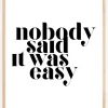 Nobody said it was easy Plakat (21x29.7 cm (A4))