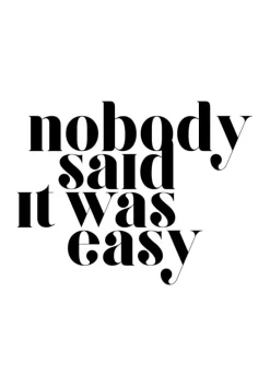 Nobody said it was easy Plakat (21x29.7 cm (A4))