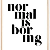 Normal is boring Plakat (21x29.7 cm (A4))