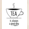 Tea is always a good idea Plakat (21x29.7 cm (A4))