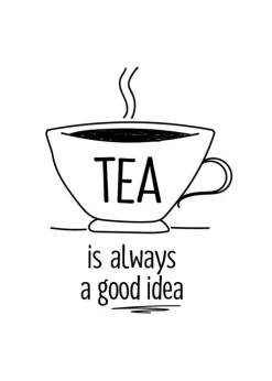 Tea is always a good idea Plakat (21x29.7 cm (A4))