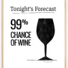 Tonights Forecast 99% Chance of Wine Plakat (21x29.7 cm (A4))